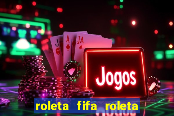 roleta fifa roleta times fifa